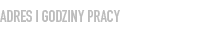 Adres i godziny pracy